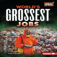 World's Grossest Jobs - Scott Nickel