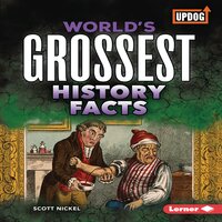 World's Grossest History Facts - Scott Nickel