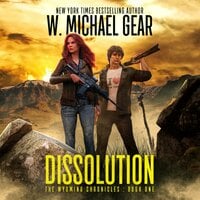 Dissolution (The Wyoming Chronicles Book 1) - W. Michael Gear