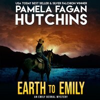 Earth to Emily (An Emily Bernal Texas-to-New Mexico Mystery): A What Doesn't Kill You Romantic Mystery - Pamela Fagan Hutchins