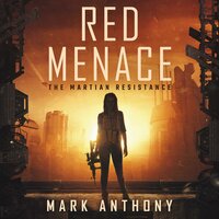 Red Menace: The Martian Resistance - Mark Anthony