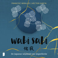 Wabi sabi: De Japanse wijsheid van imperfectie: De Japanse wijsheid van imperfectie - Francesc Miralles, Hector Garcia