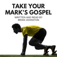 Take Your Mark's Gospel - Brian Johnston