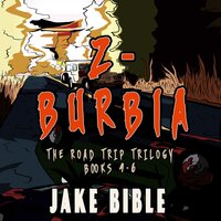Z-Burbia: The Road Trip Trilogy: Books 4-6 - Jake Bible