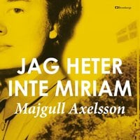 Jag heter inte Miriam - Majgull Axelsson