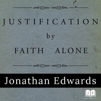 Justification by Faith Alone - Jonathan Edwards