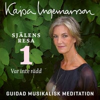 Var inte rädd - Själens resa Etapp 1 - Kajsa Ingemarsson