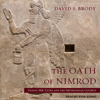 The Oath of Nimrod: Giants, MK-Ultra and the Smithsonian Coverup - David S. Brody