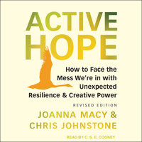 Active Hope: How to Face the Mess We’re In With Unexpected Resilience & Creative Power: Revised Edition - Joanna Macy, PhD, Chris Johnstone