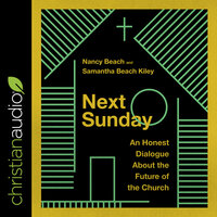 Next Sunday: An Honest Dialogue About the Future of the Church - Nancy Beach, Samantha Beach Kiley