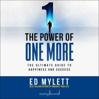 The Power of One More: The Ultimate Guide to Happiness and Success - Ed Mylett