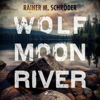 Wolf Moon River - Rainer M. Schröder