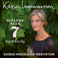 Jag älskar dig - Själens resa Etapp 7 - Kajsa Ingemarsson