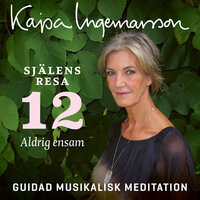 Aldrig ensam - Själens resa Etapp 12 - Kajsa Ingemarsson