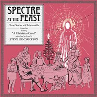 Spectre at the Feast: Ghost Stories at Christmastide: Volume One - Steve Hendrickson