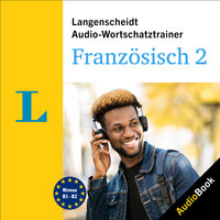 Langenscheidt Audio-Wortschatztrainer Französisch 2: 5000 Wörter, Wendungen und Beispielsätze - Langenscheidt-Redaktion