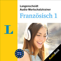 Langenscheidt Audio-Wortschatztrainer Französisch 1: 4000 Wörter, Wendungen und Beispielsätze - Langenscheidt-Redaktion