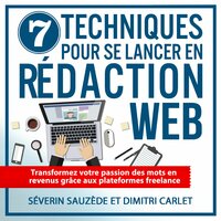 7 Techniques pour se lancer en rédaction web - Dimitri Carlet, Séverin Sauzède