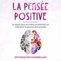 La Pensée positive - Seth Shannon, Dr François Chambellan