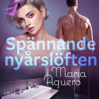 Spännande nyårslöften - erotisk novell - Maria Aguero