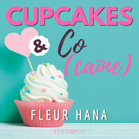 Cupcakes & Co(caïne) - Tome 1 - Fleur Hana