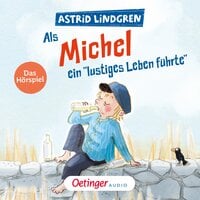 Als Michel ein "lustiges Leben führte" - Astrid Lindgren