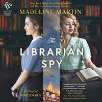 The Librarian Spy: A Novel of World War II - Madeline Martin