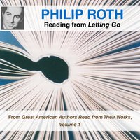 Philip Roth Reading from Letting Go: From Great American Authors Read from Their Works, Volume 1 - Philip Roth