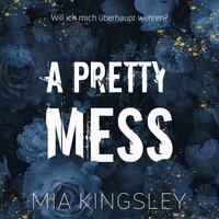 A Pretty Mess - Mia Kingsley