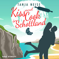 Kiss and Cook in Schottland - Tanja Neise