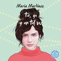 Tú, yo y un tal vez - Maria Martinez