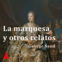 La marquesa y otros relatos - George Sand