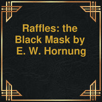 Raffles: the Black Mask (Unabridged) - E.W. Hornung