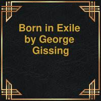 Born in Exile (Unabridged) - George Gissing