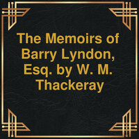 The Memoirs of Barry Lyndon, Esq. (Unabridged) - W.M. Thackeray