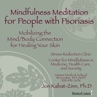 Mindfulness Meditation for People with Psoriasis - Jon Kabat-Zinn, Ph.D.