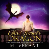 Miss Bennet’s Dragon: A Pride and Prejudice Retelling - M. Verant