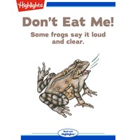 Don't Eat Me!: Some frogs say it loud and clear. - Martha L. Crump, Ph.D.
