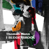 I Buddenbrook: Decadenza di una famiglia - Thomas Mann