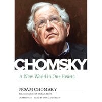 A New World in Our Hearts: In Conversation with Michael Albert - Noam Chomsky