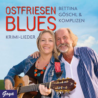 Ostfriesenblues: Krimi-Lieder - Bettina Göschl