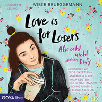 Love is for Losers ... also echt nicht mein Ding: Ungekürzte Lesung - Wibke Brueggemann