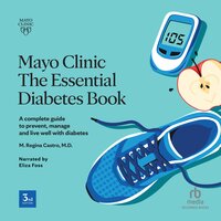 Mayo Clinic: The Essential Diabetes Book 3rd Edition: How to prevent, manage and live well with diabetes - Mayo Clinic