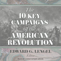 The 10 Key Campaigns of the American Revolution - 