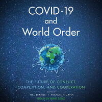 COVID-19 and World Order: The Future of Conflict, Competition, and Cooperation - 