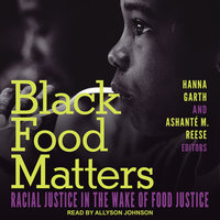 Black Food Matters: Racial Justice in the Wake of Food Justice - 