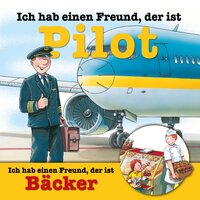 Berufeserie 6: Ich hab einen Freund, der ist Pilot / Bäcker - Susanne Schürmann, Ralf Butschkow