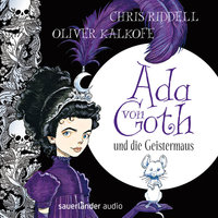 Ada von Goth und die Geistermaus - Chris Riddell