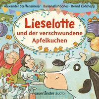 Lieselotte und der verschwundene Apfelkuchen - Alexander Steffensmeier, Bananafishbones