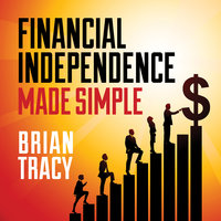 Financial Independence Made Simple - Brian Tracy